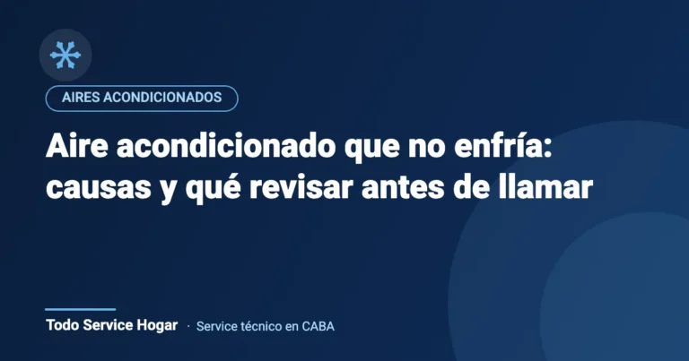 Aire acondicionado que no enfría: causas y qué revisar antes de llamar