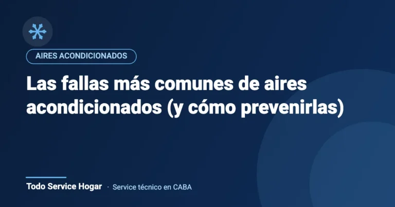 Las fallas más comunes de aires acondicionados (y cómo prevenirlas)