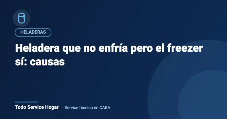 Heladera que no enfría pero el freezer sí: causas