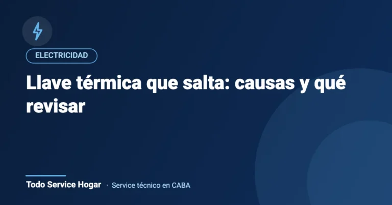 Llave térmica que salta: causas y qué revisar
