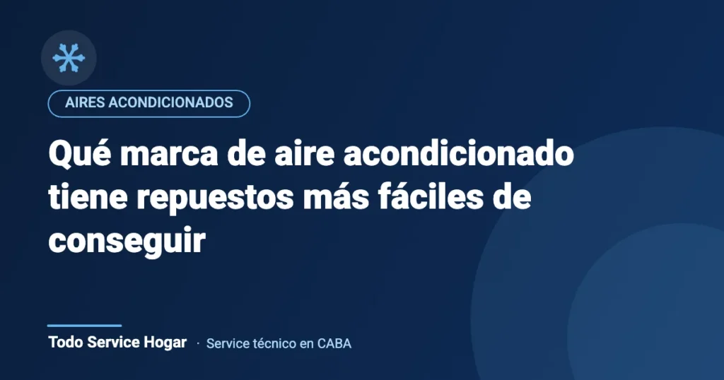 Qué marca de aire acondicionado tiene repuestos más fáciles de conseguir